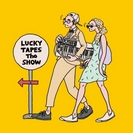 Lucky Tapes: The Show
