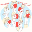 Tomggg: Butter Sugar Cream (EP)