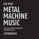 zeitkratzer: Zeitkratzer Play Lou Reed - Metal Machine Music