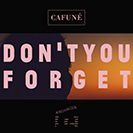 Cafuné:Don't You Forget